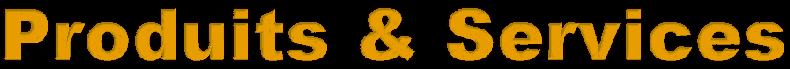 Produits & Services